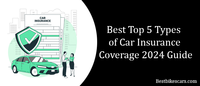 Best Top 5 Types of Car Insurance Coverage 2024 Guide