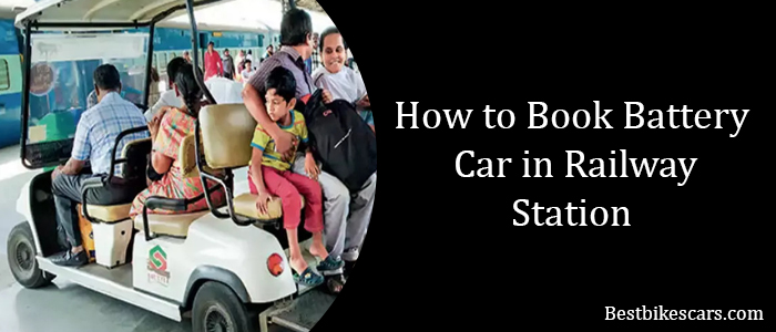 How to Book Battery Car in Railway Station
