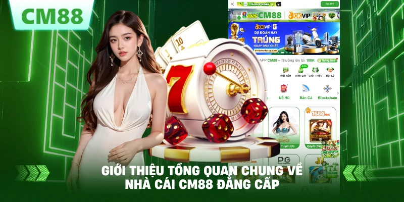 Giới thiệu tổng quan chung về nhà cái CM88 đẳng cấp